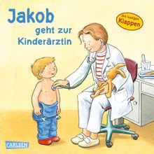 Jakob-Bücher: Jakob geht zur Kinderärztin: mit lustigen Klappen