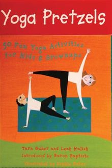 Yoga Pretzels: 50 Fun Yoga Activities for Kids and Grownups (Yoga Cards)