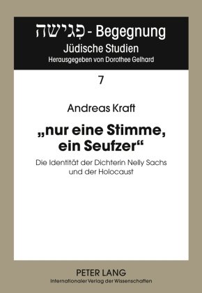 nur eine Stimme, ein Seufzer: Die Identität der Dichterin Nelly Sachs und der Holocaust