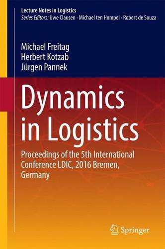 Dynamics in Logistics: Proceedings of the 5th International Conference LDIC, 2016 Bremen, Germany (Lecture Notes in Logistics)