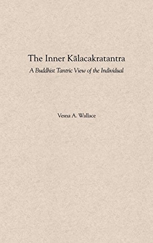 The Inner Kalacakratantra: A Buddhist Tantric View of the Individual