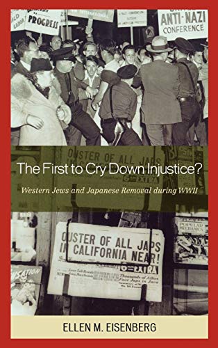 The First to Cry Down Injustice?: Western Jews and Japanese Removal During WWII