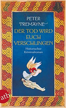 Der Tod wird euch verschlingen: Historischer Kriminalroman (Schwester Fidelma ermittelt, Band 27)