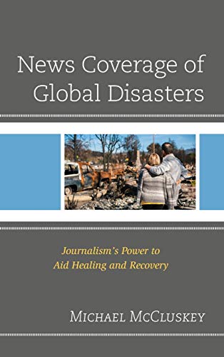 News Coverage of Global Disasters: Journalism's Power to Aid Healing and Recovery