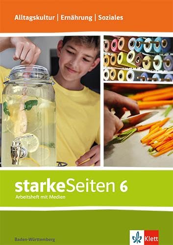starkeSeiten Alltagskultur | Ernährung | Soziales. Ausgabe Baden-Württemberg: Arbeitsheft mit Medien Klasse 6