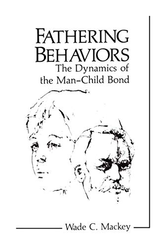 Fathering Behaviors: The Dynamics Of The Man-Child Bond (Perspectives in Developmental Psychology)