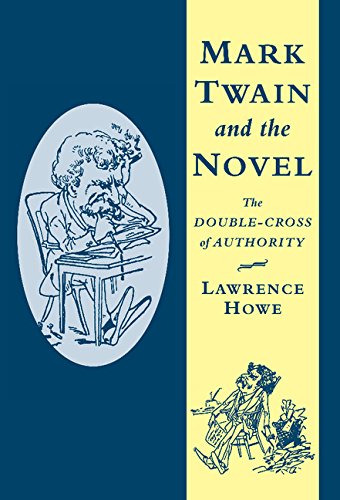 Mark Twain and the Novel: The Double-Cross of Authority (Cambridge Studies in American Literature and Culture, Band 116)