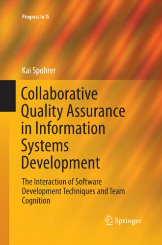 Collaborative Quality Assurance in Information Systems Development: The Interaction of Software Development Techniques and Team Cognition (Progress in IS)