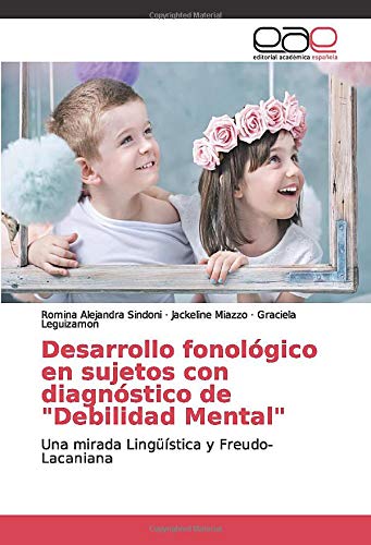 Desarrollo fonológico en sujetos con diagnóstico de Debilidad Mental: Una mirada Lingüística y Freudo-Lacaniana