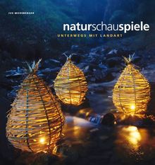 Naturschauspiele: Unterwegs mit Landart