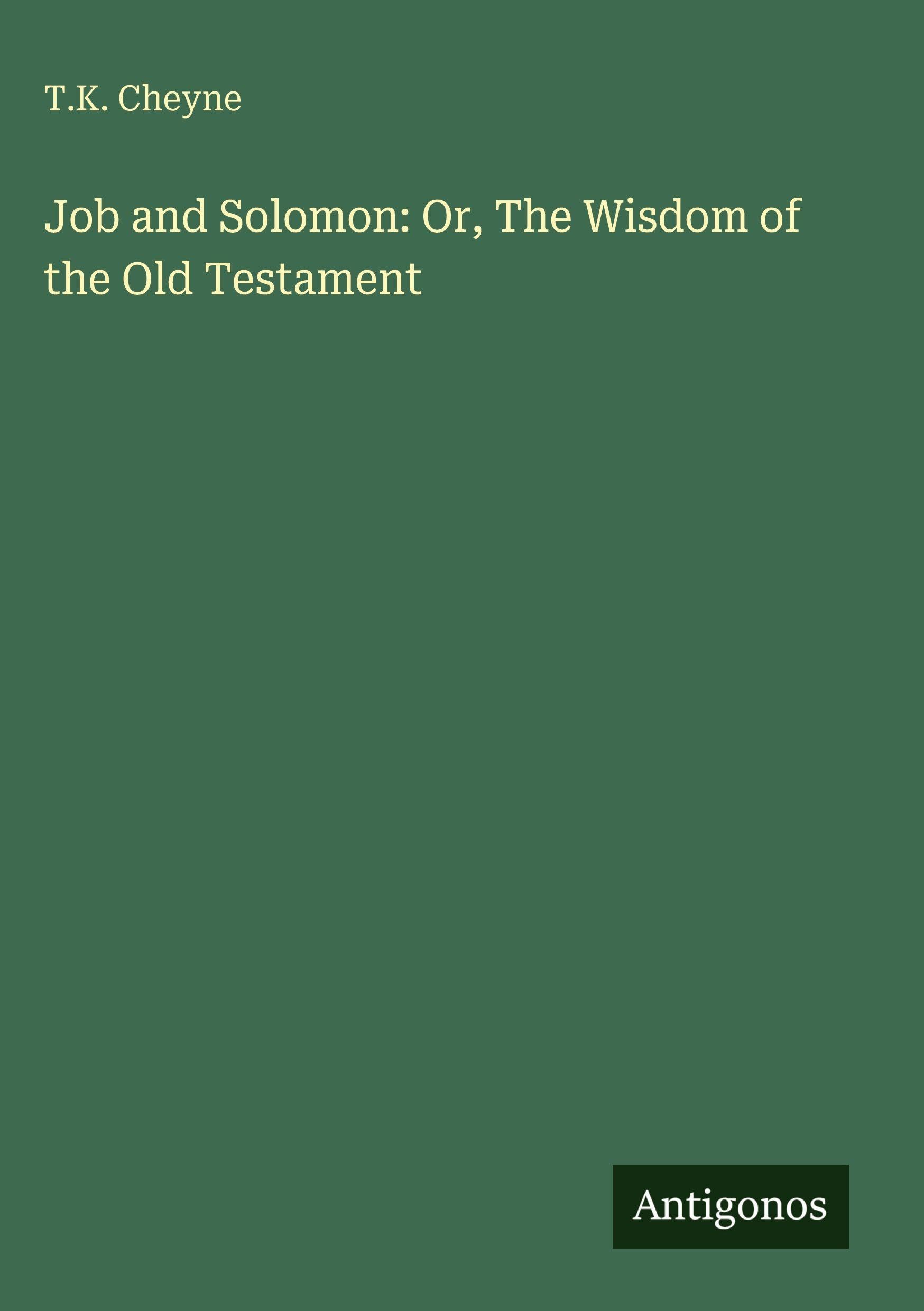 Job and Solomon: Or, The Wisdom of the Old Testament