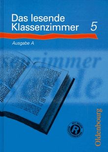 Das lesende Klassenzimmer - Ausgabe A. Ein Lesebuch für die Hauptschule: Das lesende Klassenzimmer A, neue Rechtschreibung, Lesebuch 5. Schuljahr