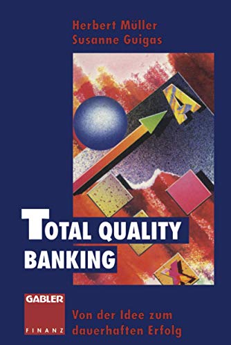 Total Quality Banking: Von der Idee zum dauerhaften Erfolg (German Edition)