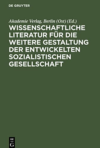 Wissenschaftliche Literatur für die weitere Gestaltung der entwickelten sozialistischen Gesellschaft: Symposium anläßlich des 35. Jahrestages des Akademie-Verlages
