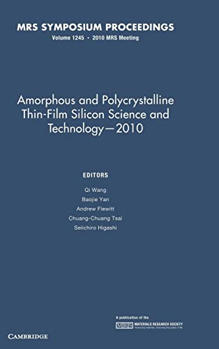 Amorphous and Polycrystalline Thin-Film Silicon Science and Technology ― 2010: Volume 1245 (MRS Proceedings)