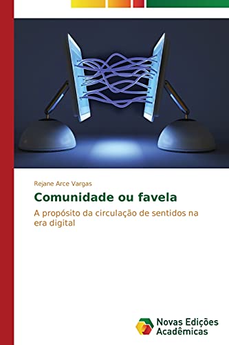 Comunidade ou favela: A propósito da circulação de sentidos na era digital