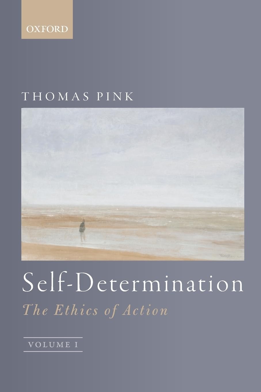 SELF-DETERMINATION:ETHICS OF ACTION P: The Ethics of Action, Volume 1