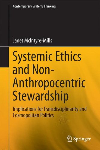 Systemic Ethics and Non-Anthropocentric Stewardship: Implications for Transdisciplinarity and Cosmopolitan Politics (Contemporary Systems Thinking)