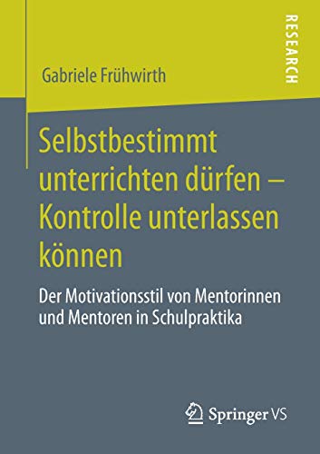 Selbstbestimmt unterrichten dürfen – Kontrolle unterlassen können: Der Motivationsstil von Mentorinnen und Mentoren in Schulpraktika