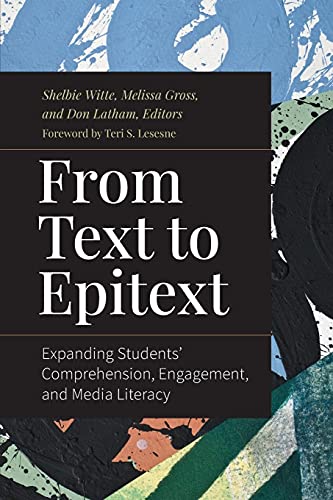 From Text to Epitext: Expanding Students' Comprehension, Engagement, and Media Literacy