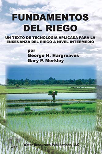 FUNDAMENTOS DEL RIEGO: Un Texto de Tecnología Aplicada para la Enseñanza del Riego a Nivel Intermedio