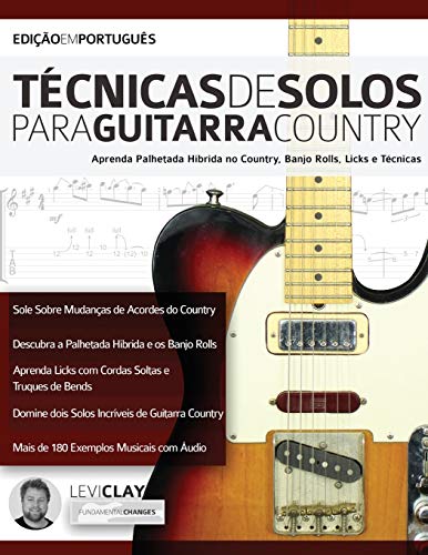 Técnicas de Solos Para Guitarra Country: Aprenda Palhetada Híbrida no Country, Banjo Rolls, Licks e Técnicas (tocar guitarra country, Band 2)