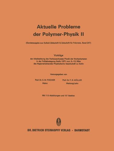 Vorträge der Arbeitssitzung des Fachausschusses Physik der Hochpolymeren in der Frühjahrstagung Berlin 1971 vom 9.-13. März des Regionalverbandes ... der Polymer-Physik II) (German Edition)