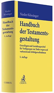Handbuch der Testamentsgestaltung: Grundlagen und Gestaltungsmittel für Verfügungen von Todes wegen und vorbereitende Erbfolgemaßnahmen