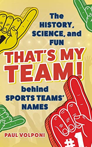 That's My Team!: The History, Science, and Fun behind Sports Teams' Names