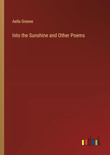 Into the Sunshine and Other Poems