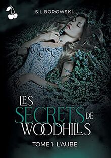 Les Secrets de Woodhills: Tome 1 : L'Aube