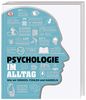 Psychologie im Alltag: Wie wir denken, fühlen und handeln