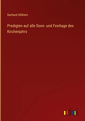 Predigten auf alle Sonn- und Festtage des Kirchenjahrs