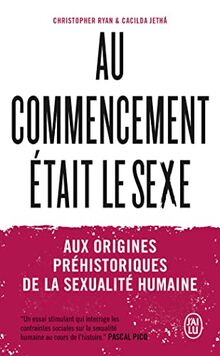 Au commencement était le sexe : aux origines préhistoriques de la sexualité humaine