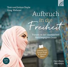 Aufbruch in die Freiheit: Frauen in der islamischen Welt begegnen Jesus (Way-Truth-Life-Serie)