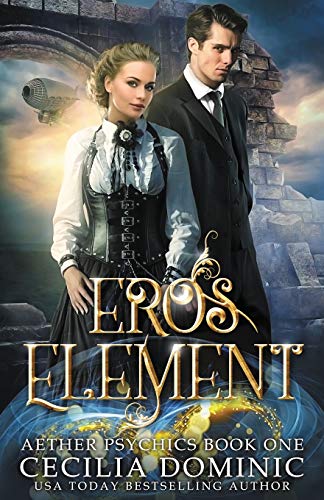 Eros Element: A Steampunk Thriller with a Hint of Romance (Aether Psychics, Band 1)