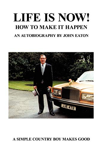 Life Is Now!: How To Make It Happen!