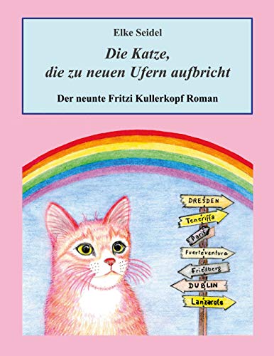 Die Katze, die zu neuen Ufern aufbricht: Der neunte Fritzi Kullerkopf Roman (Frizi Kullerkopf, Band 9)