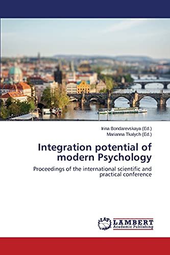 Integration potential of modern Psychology: Proceedings of the international scientific and practical conference