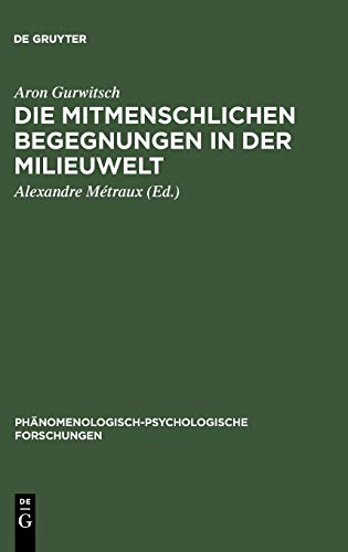 Die mitmenschlichen Begegnungen in der Milieuwelt (Phänomenologisch-psychologische Forschungen, 16, Band 16)