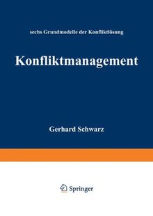 Konfliktmanagement: Sechs Grundmodelle der Konfliktlösung (German Edition)