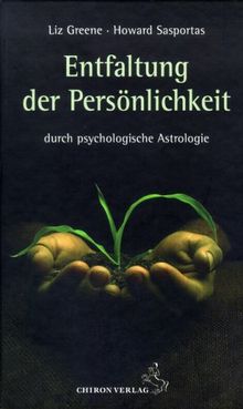 Die Entfaltung der Persönlichkeit: durch psychologische Astrologie