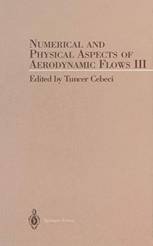 Numerical and Phyical Aspects of Aerodynamic Flow III