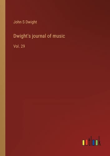 Dwight's journal of music: Vol. 29