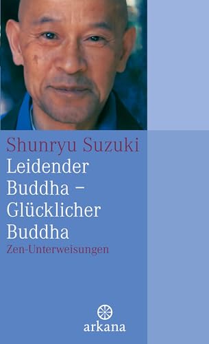 Suzuki, Shunryû: Leidender Buddha - Glücklicher Buddha