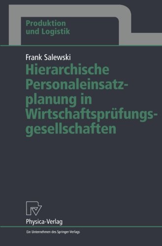 Hierarchische Personaleinsatzplanung in Wirtschaftsprüfungsgesellschaften (Produktion und Logistik)
