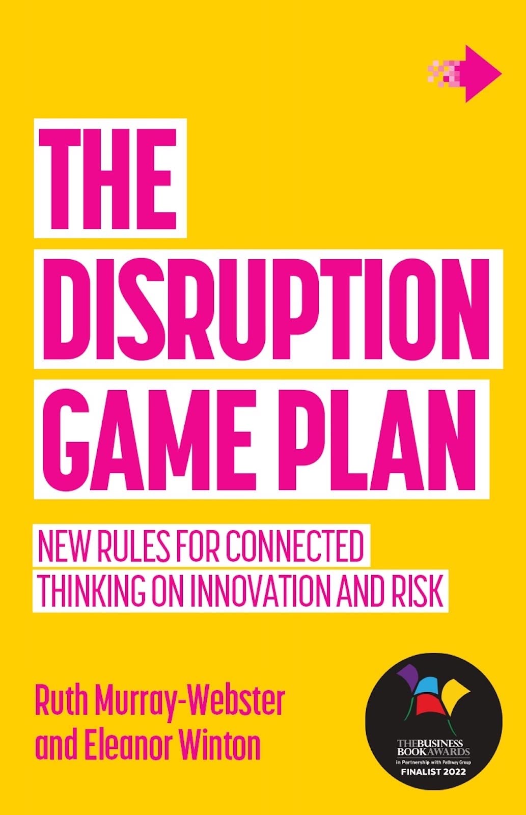 Ruth Murray-Webster The Disruption Game Plan, New Rules For Connected Thinking On Innovation And Risk