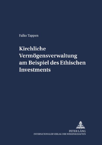 Kirchliche Vermögensverwaltung am Beispiel des Ethischen Investments (Schriften zum Staatskirchenrecht)