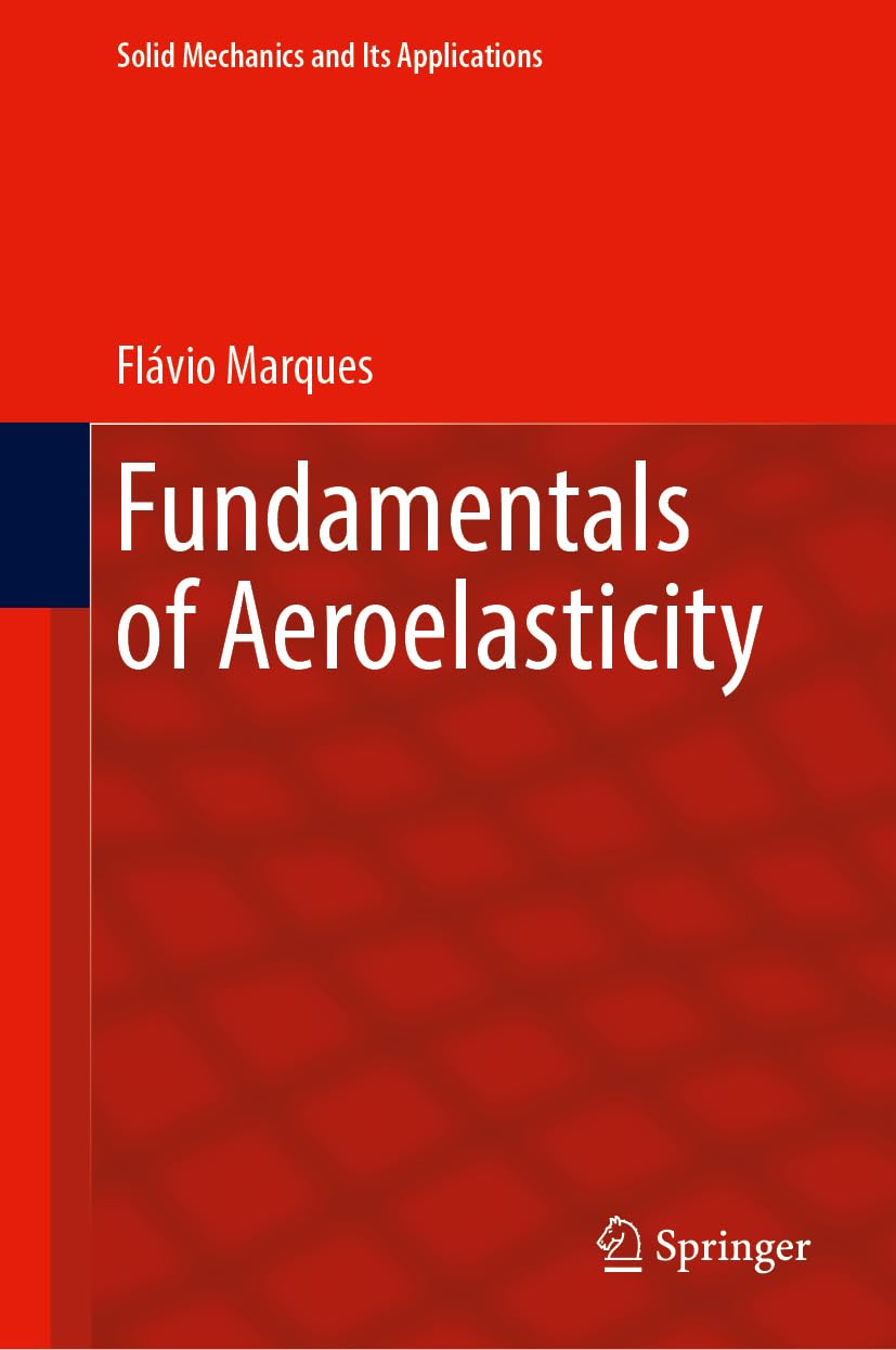 Fundamentals of Aeroelasticity (Solid Mechanics and Its Applications, 279, Band 279)