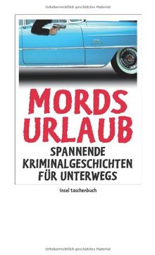 Mordsurlaub: Spannende Kriminalgeschichten für unterwegs (insel taschenbuch)